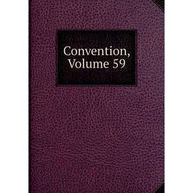 

Книга Convention, Volume 59