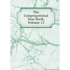 

Книга The Congregational Year-Book, Volume 13