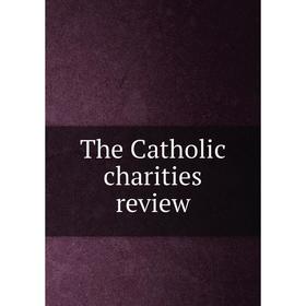 

Книга The Catholic charities review