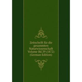 

Книга Zeitschrift für die gesammten Naturwissenschaft Volume Bd.39 (1872) (German Edition)