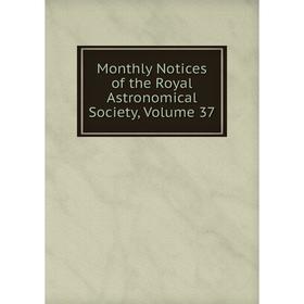 

Книга Monthly Notices of the Royal Astronomical Society, Volume 37