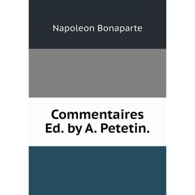 

Книга Commentaires Ed. by A. Petetin