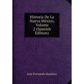 

Книга Historia De La Nueva México, Volume 2 (Spanish Edition)