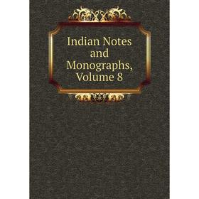 

Книга Indian Notes and Monographs, Volume 8