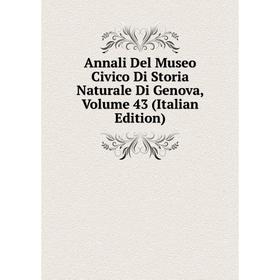 

Книга Annali Del Museo Civico Di Storia Naturale Di Genova, Volume 43 (Italian Edition)