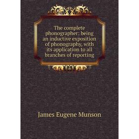 

Книга The complete phonographer: being an inductive exposition of phonography, with its application to all branches of reporting