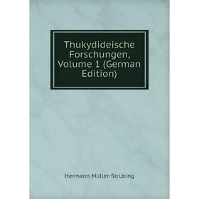 

Книга Thukydideische Forschungen, Volume 1 (German Edition)