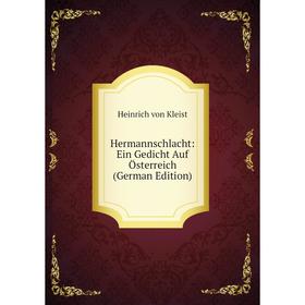 

Книга Hermannschlacht: Ein Gedicht Auf Österreich (German Edition)