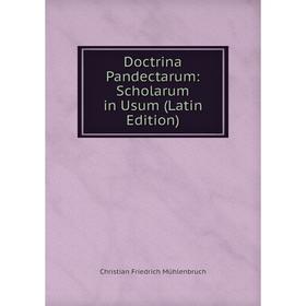 

Книга Doctrina Pandectarum: Scholarum in Usum (Latin Edition)