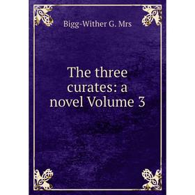 

Книга The three curates: a novel Volume 3