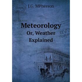 

Книга MeteorologyOr, Weather Explained