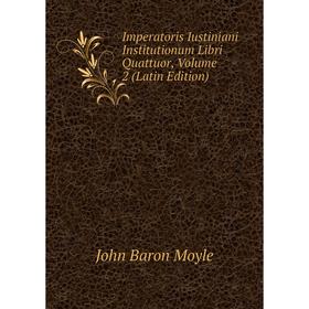 

Книга Imperatoris Iustiniani Institutionum Libri Quattuor, Volume 2 (Latin Edition)