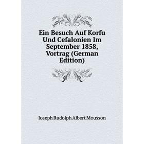 

Книга Ein Besuch Auf Korfu Und Cefalonien Im September 1858, Vortrag (German Edition)