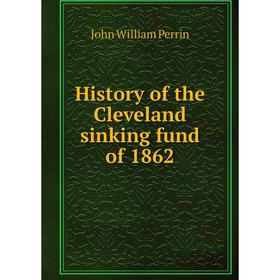 

Книга History of the Cleveland sinking fund of 1862