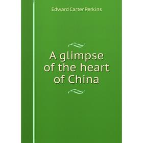 

Книга A glimpse of the heart of China