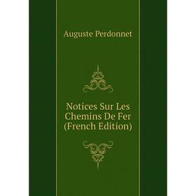 

Книга Notices Sur Les Chemins De Fer