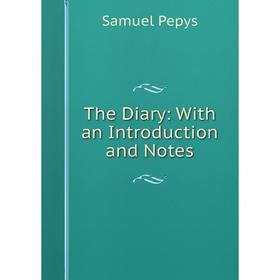

Книга The Diary: With an Introduction and Notes
