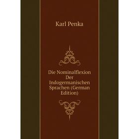 

Книга Die Nominalflexion Der Indogermanischen Sprachen (German Edition)