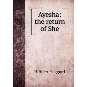 

Книга Ayesha: the return of She