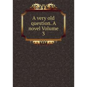 

Книга A very old question. A novel Volume 3