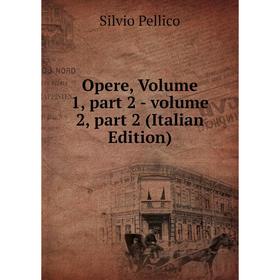 

Книга Opere, Volume 1, part 2 — Volume 2, part 2