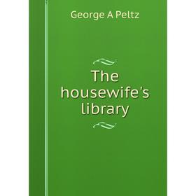 

Книга The housewife's library
