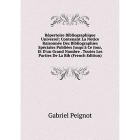 

Книга Répertoire Bibliographique Universel: Contenant La Notice Raisonnée Des Bibliographies Spéciales Publiées Jusqu'à Ce Jour, Et D'un Grand Nombre.