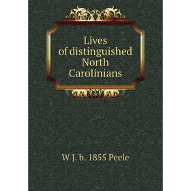 

Книга Lives of distinguished North Carolinians