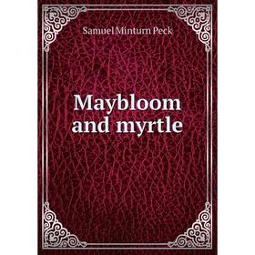 

Книга Maybloom and myrtle