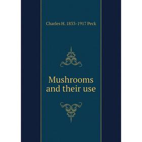 

Книга Mushrooms and their use