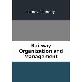 

Книга Railway Organization and Management