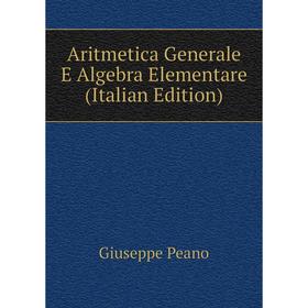 

Книга Aritmetica Generale E Algebra Elementare (Italian Edition)
