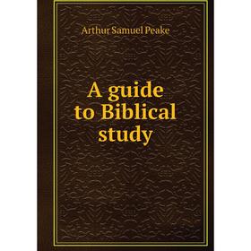 

Книга A guide to Biblical study
