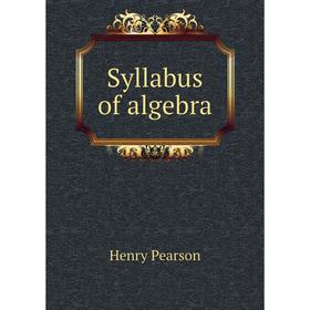 

Книга Syllabus of algebra