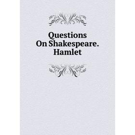 

Книга Questions On Shakespeare. Hamlet