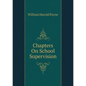 

Книга Chapters On School Supervision