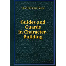 

Книга Guides and Guards in Character-Building