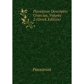 

Книга Pausaniae Descriptio Graeciae, Volume 2 (Greek Edition)