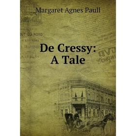 

Книга De Cressy: A Tale
