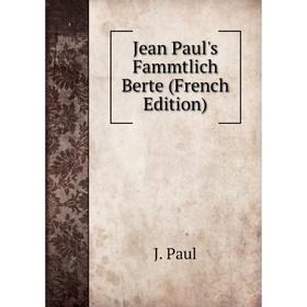 

Книга Jean Paul's Fammtlich Berte