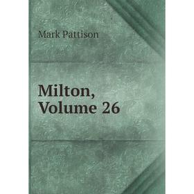 

Книга Milton, Volume 26