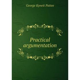 

Книга Practical argumentation