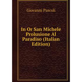 

Книга In Or San Michele Prolusione Al Paradiso (Italian Edition)