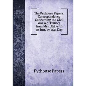 

Книга The Pythouse Papers: Correspondence Concerning the Civil War c. Transcr. from Mss., Ed. with an Intr. by W.a. Day