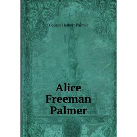 

Книга Alice Freeman Palmer