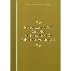

Книга Rendiconti Del Circolo Matematico Di Palermo, Volume 1