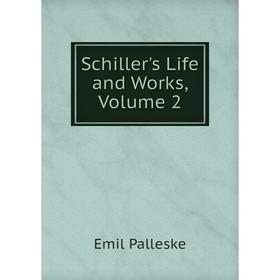 

Книга Schiller's Life and Works, Volume 2