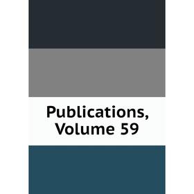 

Книга Publications, Volume 59