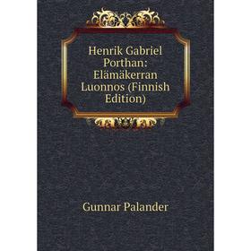 

Книга Henrik Gabriel Porthan: Elämäkerran Luonnos (Finnish Edition)
