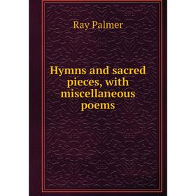 

Книга Hymns and sacred pieces, with miscellaneous poems